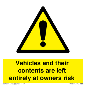 Vehicles and their contents are left entirely at owners risk